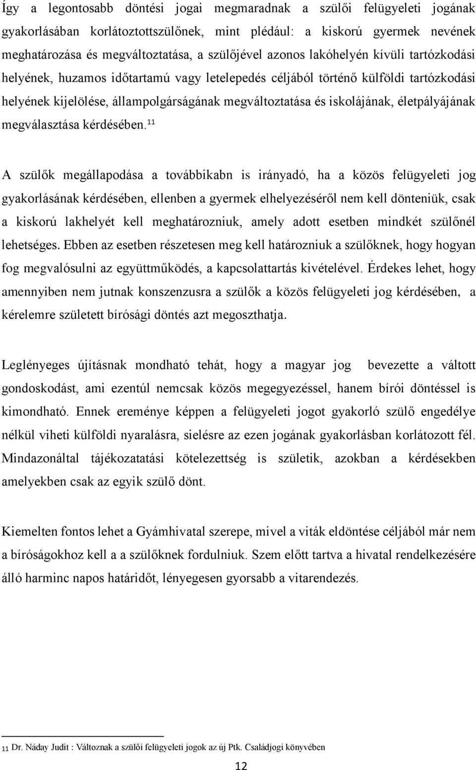 életpályájának megválasztása kérdésében.