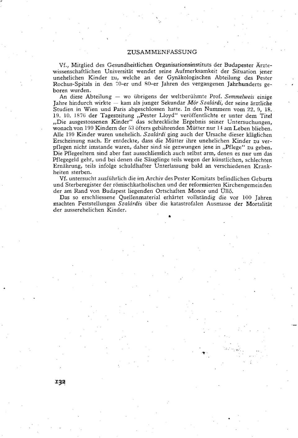 Gynäkologischen Abteilung des Pester Rochus-Spitals in den 70-er und 80-er Jahren des vergangenen Jahrhunderts geboren wurden. An diese Abteilung wo übrigens der weltberühmte Prof.