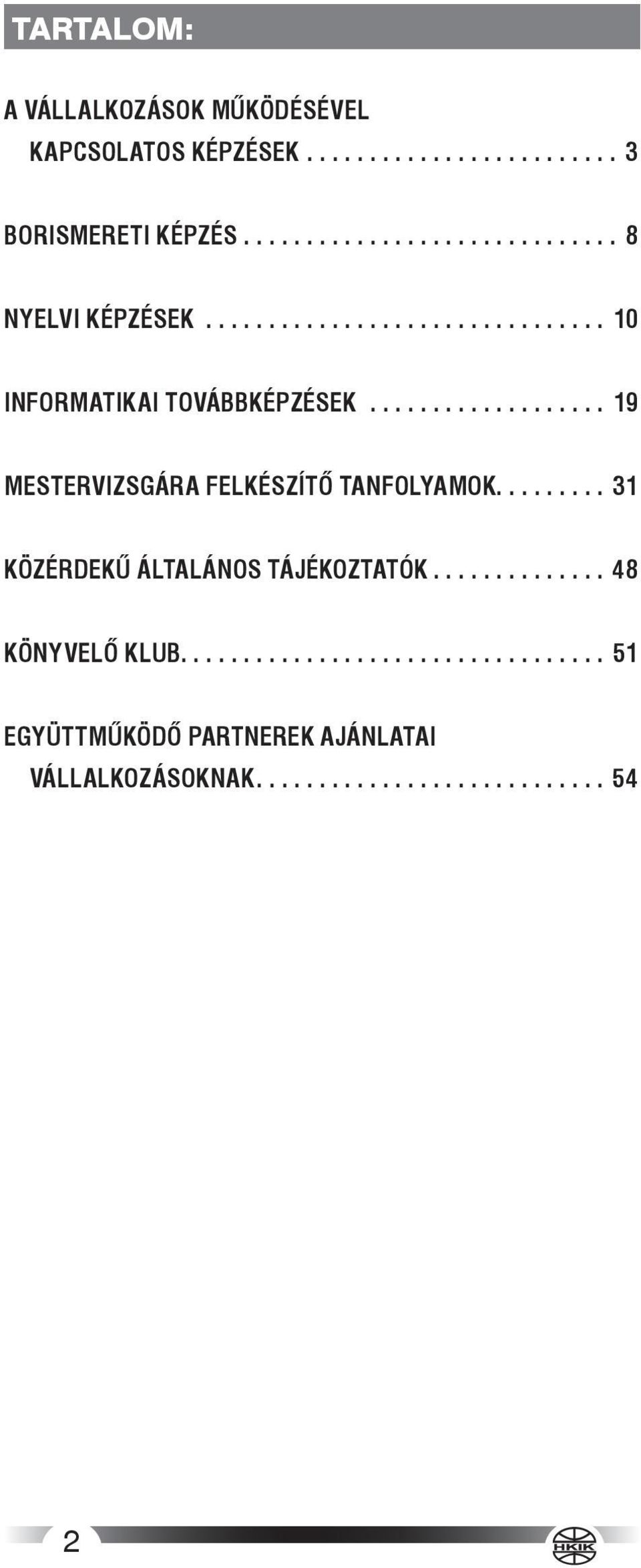 .................. 19 Mestervizsgára felkészítő tanfolyamok.
