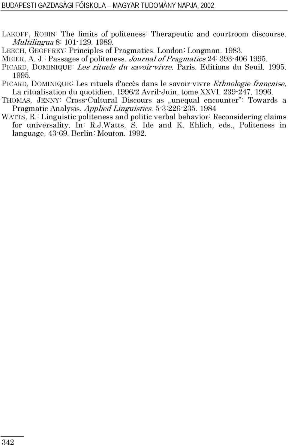 Editions du Seuil. 1995. 1995. PICARD, DOMINIQUE: Les rituels d'accès dans le savoir-vivre Ethnologie française, La ritualisation du quotidien, 1996/