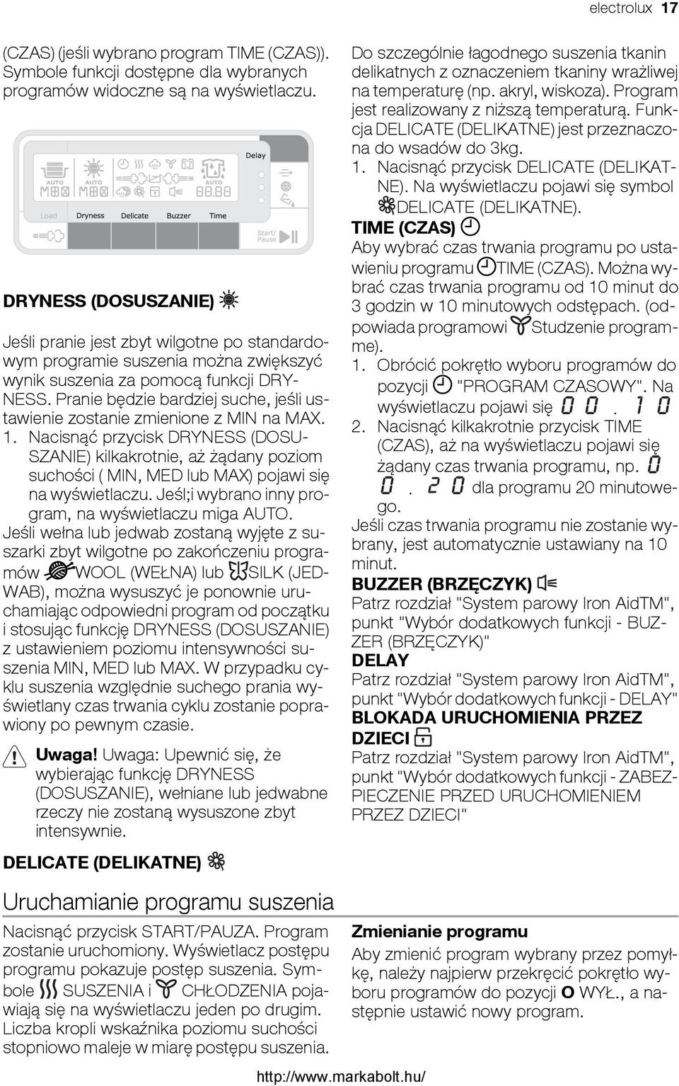 Pranie będzie bardziej suche, jeśli ustawienie zostanie zmienione z MIN na MAX. 1.