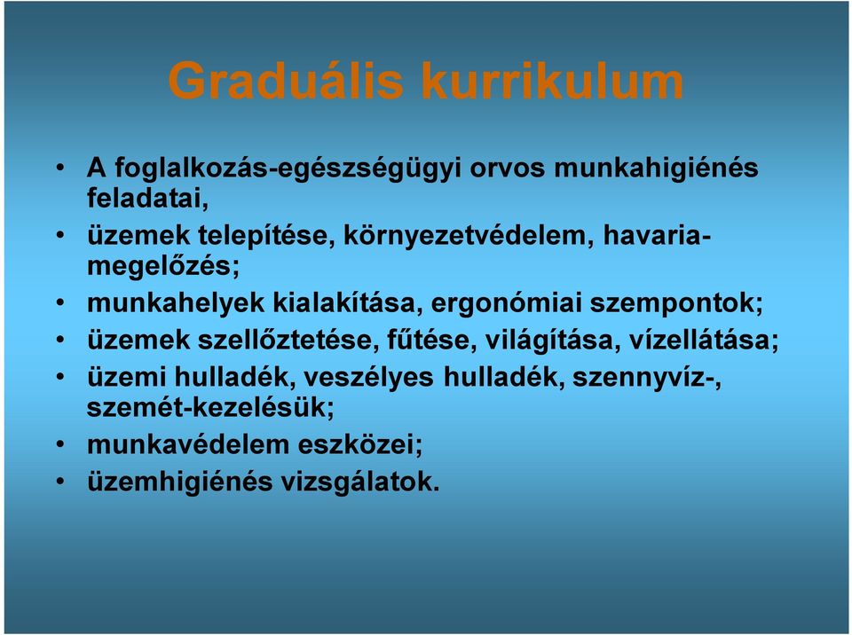 szempontok; üzemek szellőztetése, fűtése, világítása, vízellátása; üzemi hulladék,