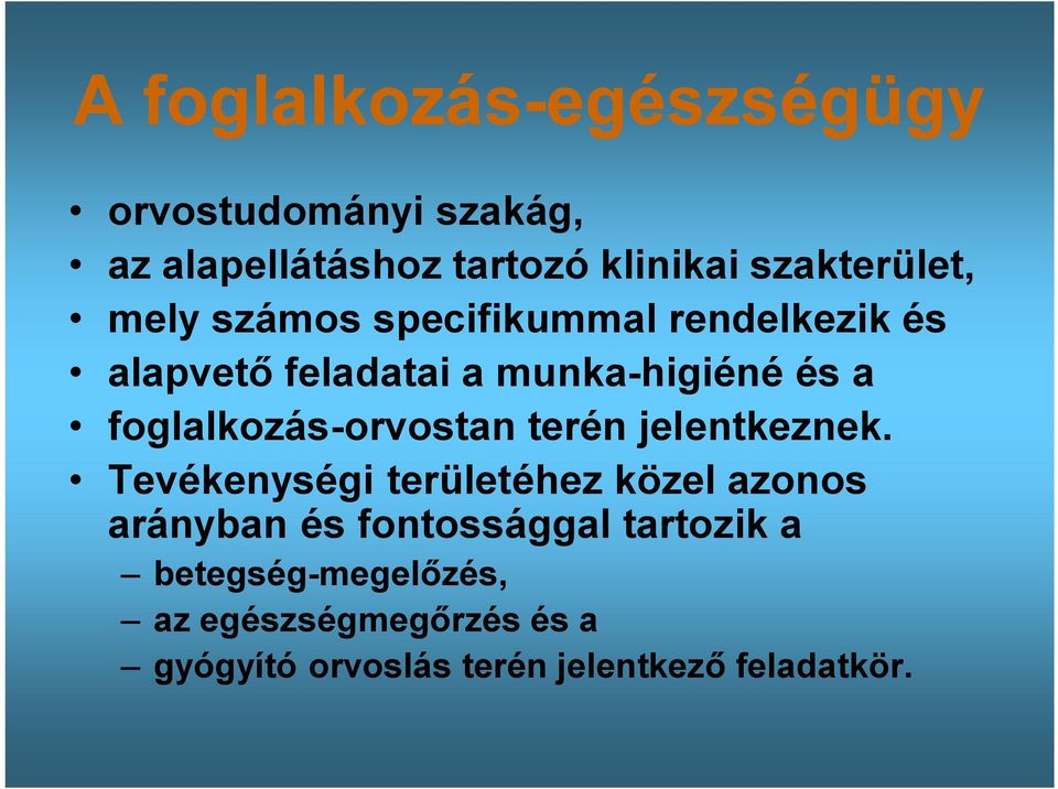 foglalkozás-orvostan terén jelentkeznek.