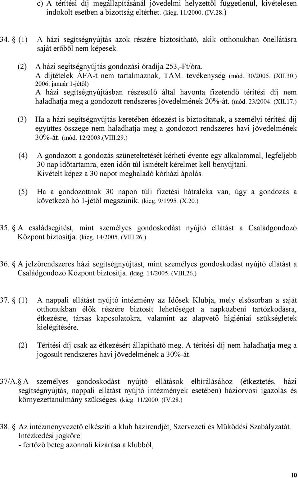 A díjtételek ÁFA-t nem tartalmaznak, TAM. tevékenység (mód. 30/2005. (XII.30.) 2006.