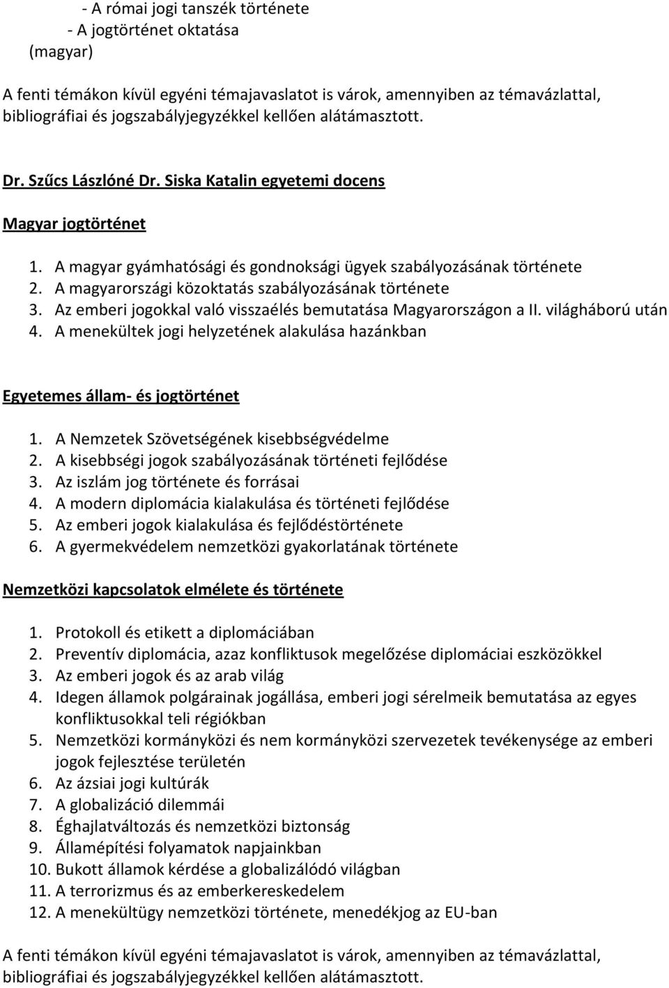 A magyarországi közoktatás szabályozásának története 3. Az emberi jogokkal való visszaélés bemutatása Magyarországon a II. világháború után 4.