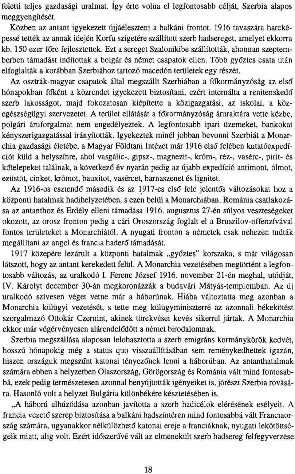 Ezt a sereget Szalonikibe szállították, ahonnan szeptemberben támadást indítottak a bolgár és német csapatok ellen.