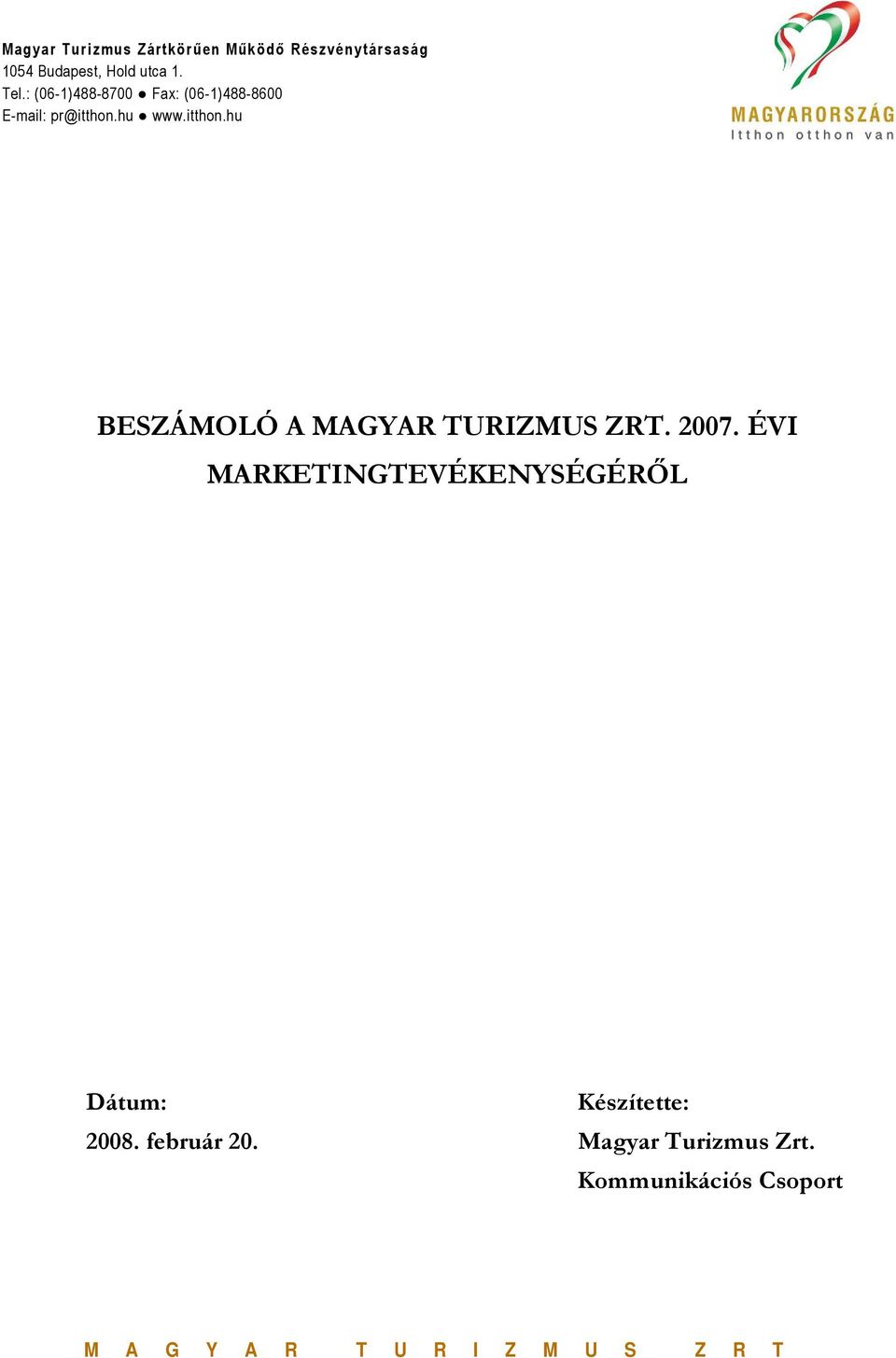 hu www.itthon.hu BESZÁMOLÓ A MAGYAR TURIZMUS ZRT. 2007.