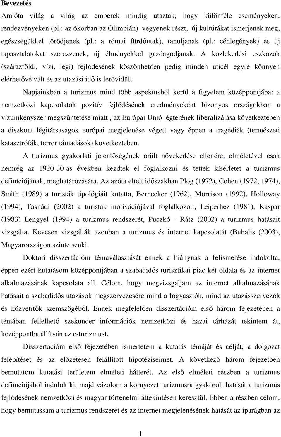 : céhlegények) és új tapasztalatokat szerezzenek, új élményekkel gazdagodjanak.