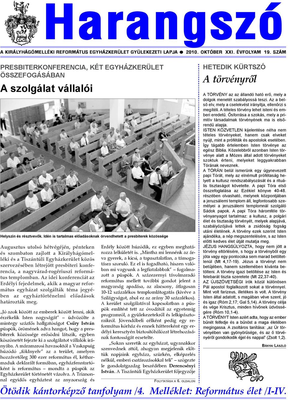 Idén is tartalmas előadásoknak örvendhetett a presbiterek közössége Augusztus utolsó hétvégéjén, pénteken és szombaton zajlott a Királyhágómelléki és a Tiszántúli Egyházkerület közös szervezésében