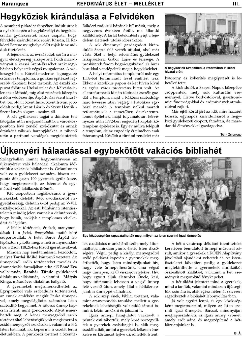 Rákóczi Ferenc nyughelye elõtt róják le az utódok tiszteletét. A fejedelem, az évszázadok során a magyar életképesség jelképe lett.