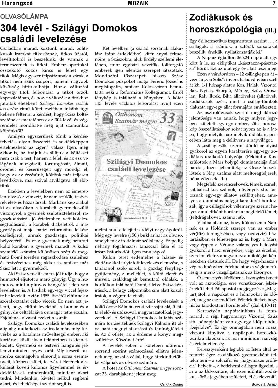 Hoz-e változást egy-egy titok felbontása a titkot õrzõk kapcsolatában, és hoz-e változást a titokhoz jutottak életében?