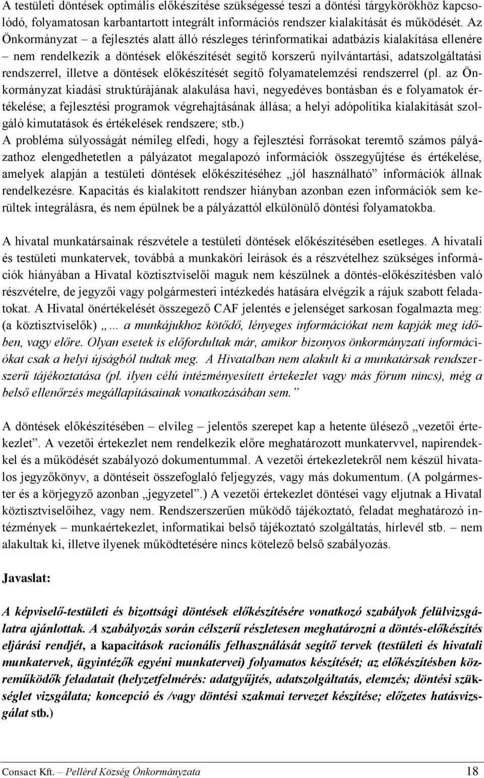 rendszerrel, illetve a döntések előkészítését segítő folyamatelemzési rendszerrel (pl.