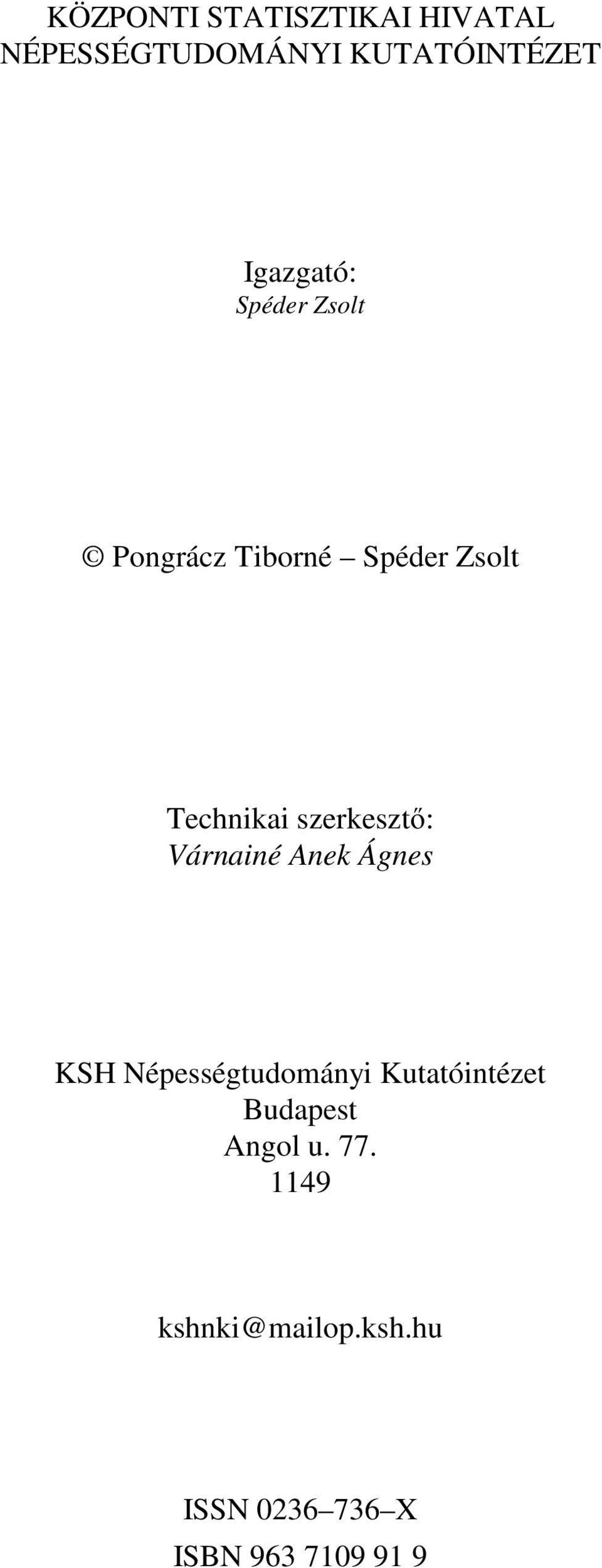 szerkesztő: Várnainé Anek Ágnes KSH Népességtudományi Kutatóintézet