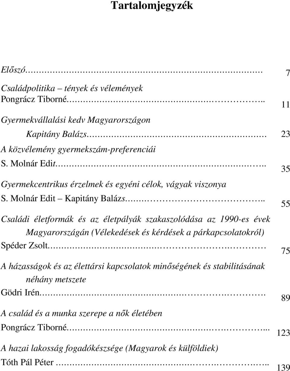 . Gyermekcentrikus érzelmek és egyéni célok, vágyak viszonya S. Molnár Edit Kapitány Balázs.