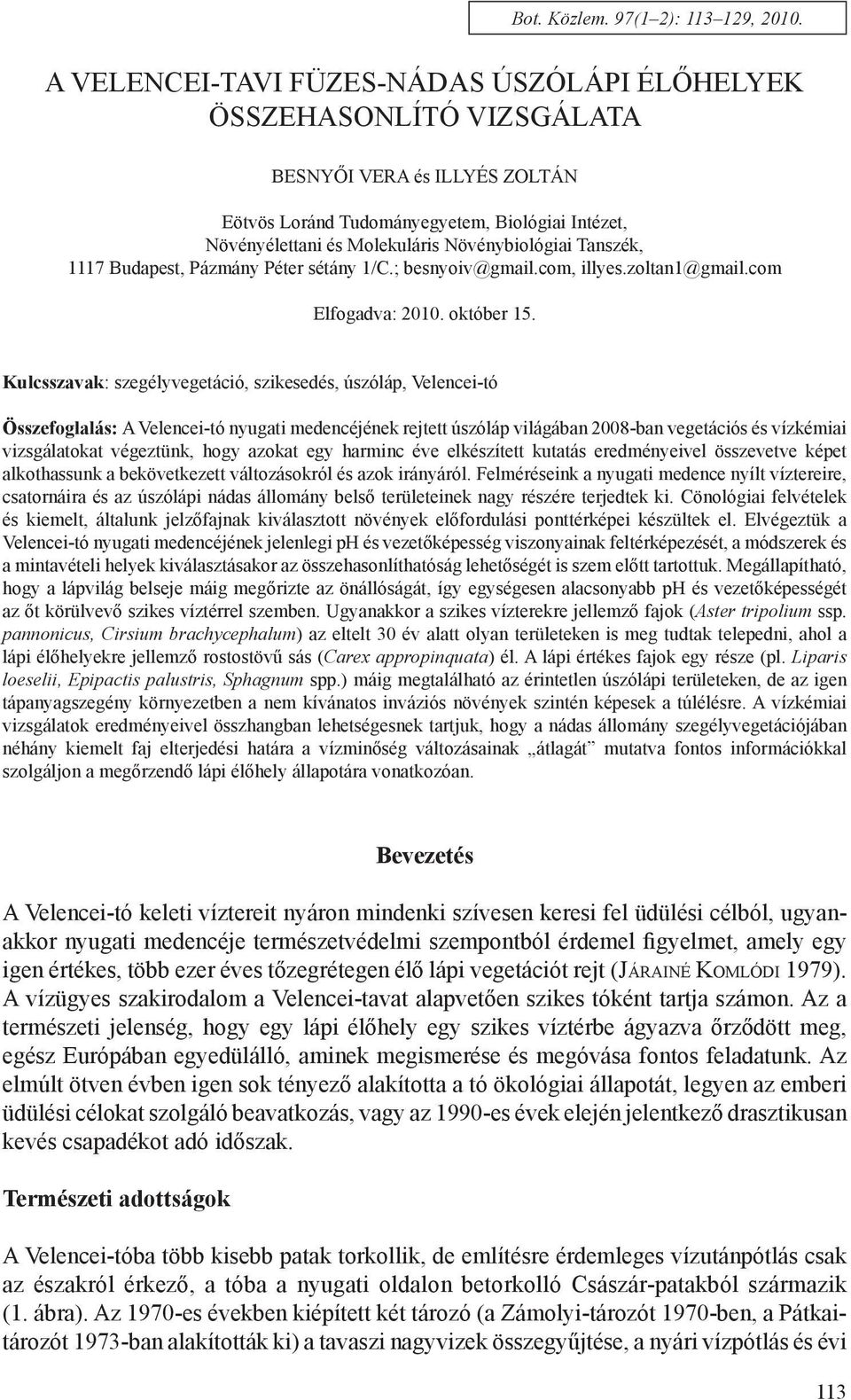 Tanszék, 1117 Budapest, Pázmány Péter sétány 1/C.; besnyoiv@gmail.com, illyes.zoltan1@gmail.com Elfogadva: 2010. október 15.