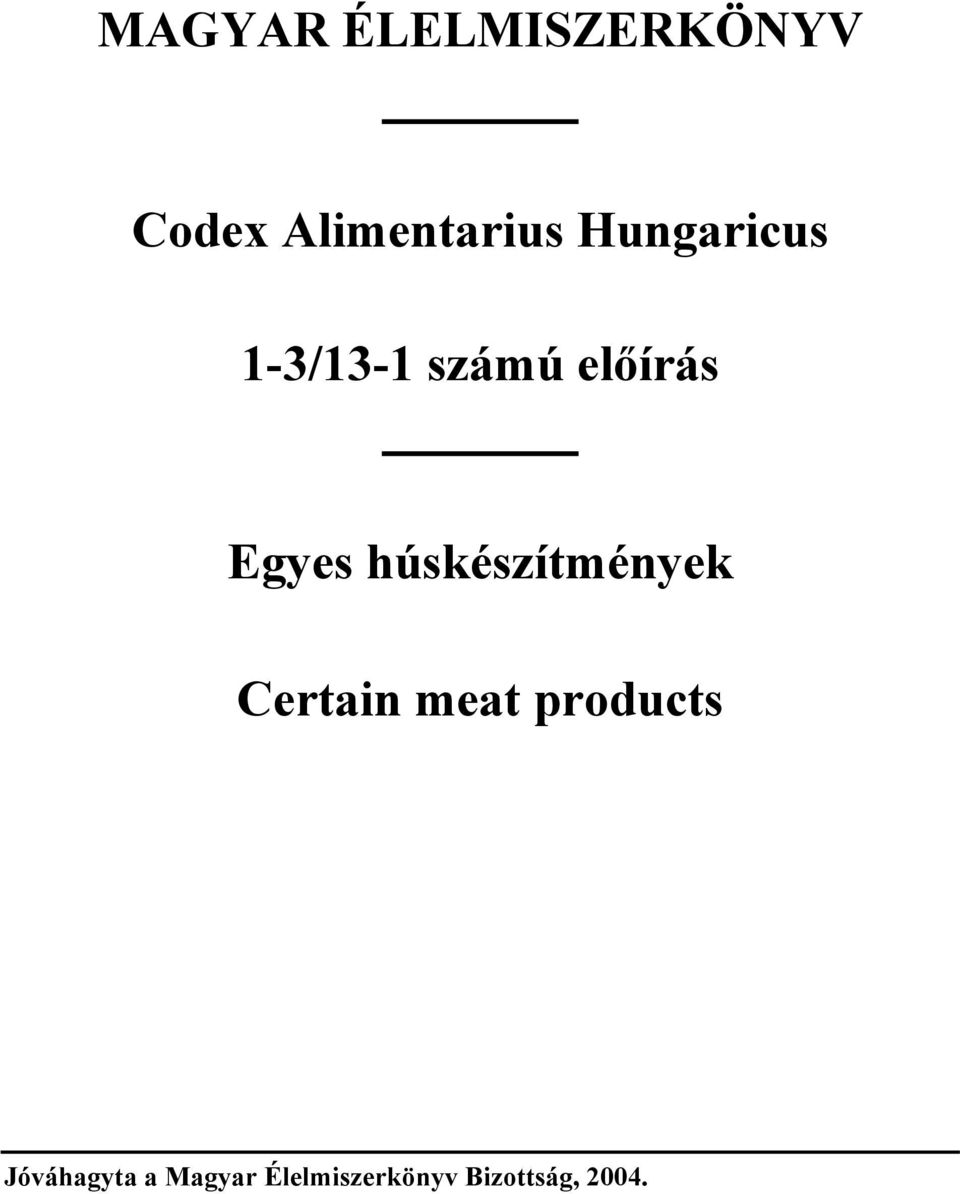 húskészítmények Certain meat products