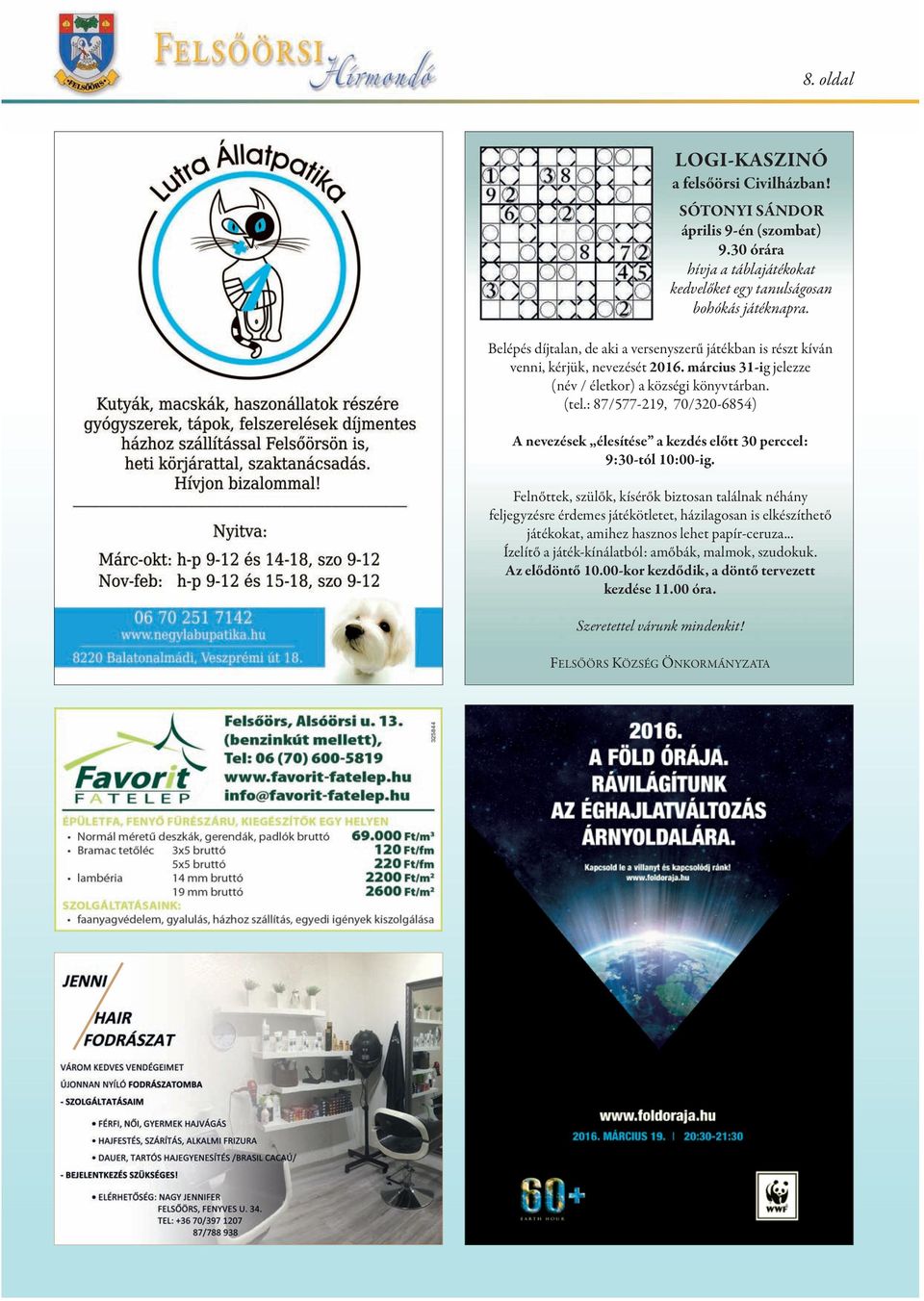 : 87/577-219, 70/320-6854) A nevezések élesítése a kezdés előtt 30 perccel: 9:30-tól 10:00-ig.