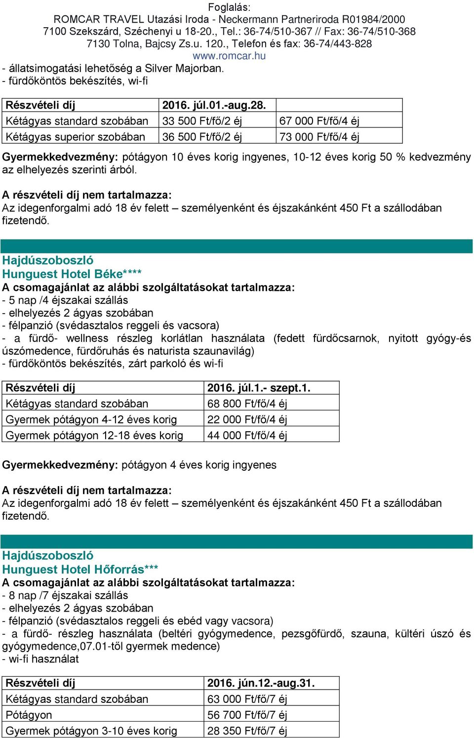 kedvezmény az elhelyezés szerinti árból.