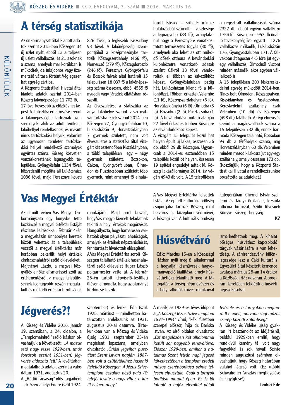 korábban is működtek, de tulajdonos vagy üzemeltető váltása történt. Véglegesen hat egység zárt be.
