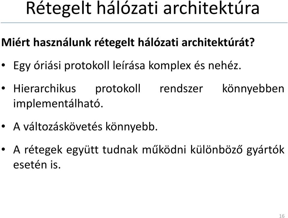 Hierarchikus protokoll rendszer könnyebben implementálható.