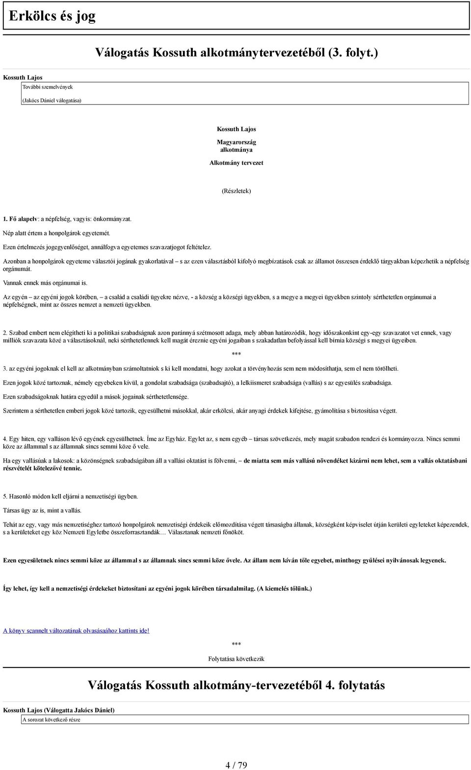 Nép alatt értem a honpolgárok egyetemét. Ezen értelmezés jogegyenlőséget, annálfogva egyetemes szavazatjogot feltételez.
