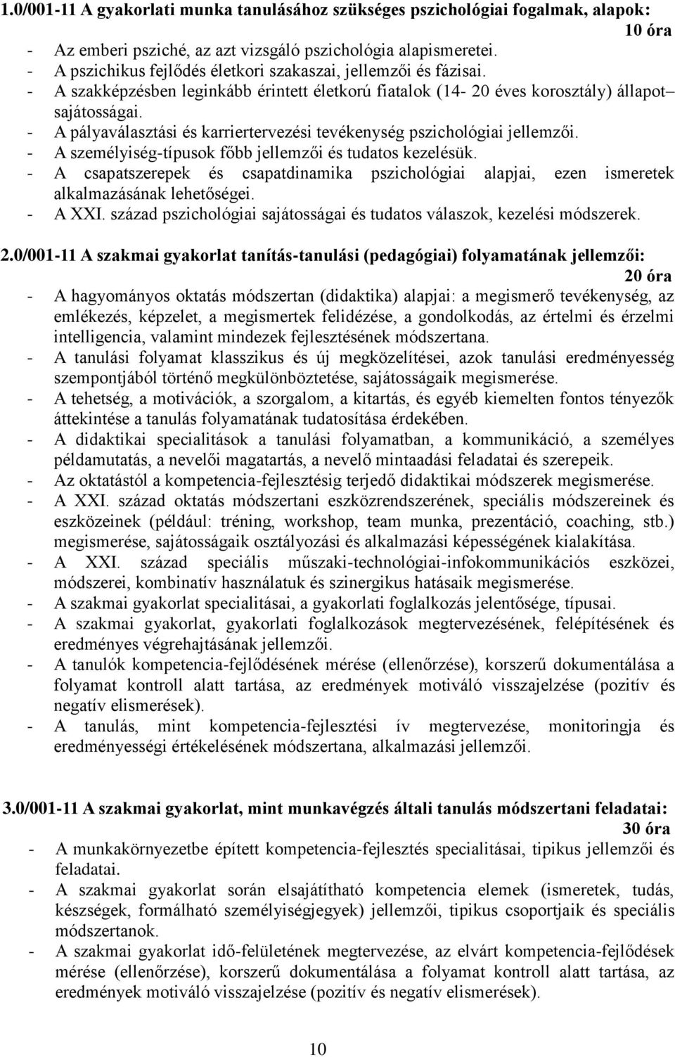 - A pályaválasztási és karriertervezési tevékenység pszichológiai jellemzői. - A személyiség-típusok főbb jellemzői és tudatos kezelésük.