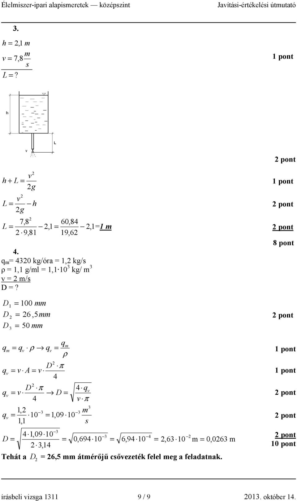 D = 1 100 mm D = 6, 5mm D = 3 50 mm qm q m = qv ρ qv = ρ D π q v = v A = v 4 D π 4 qv qv = v D = 4 v π 3 1, 3 3 m q v =