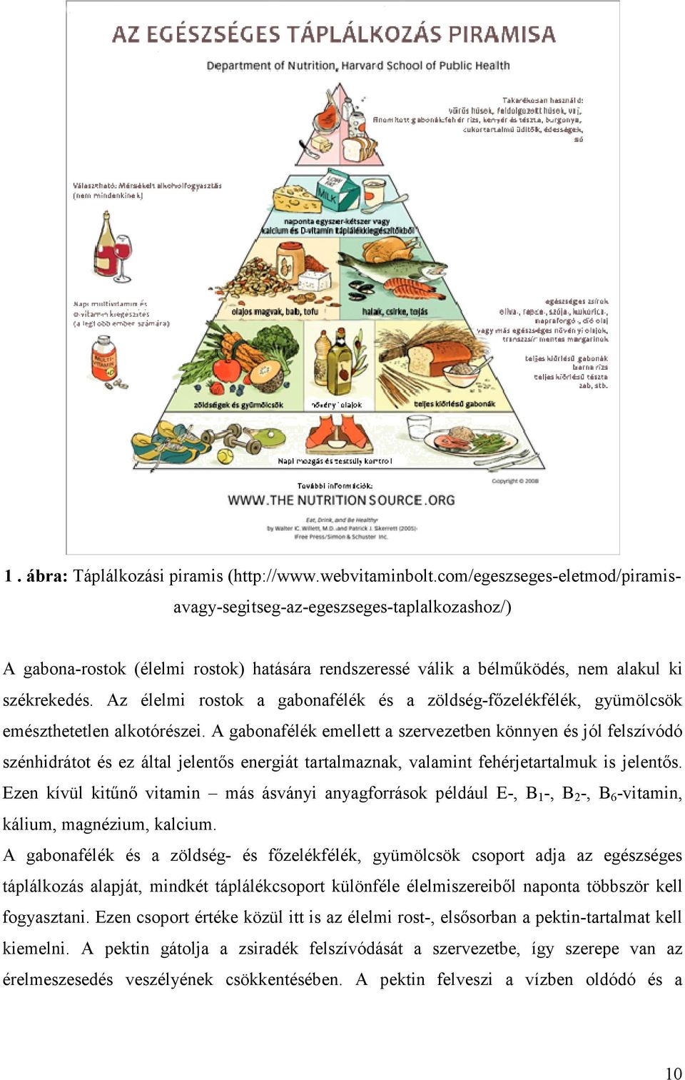 Az élelmi rostok a gabonafélék és a zöldség-főzelékfélék, gyümölcsök emészthetetlen alkotórészei.