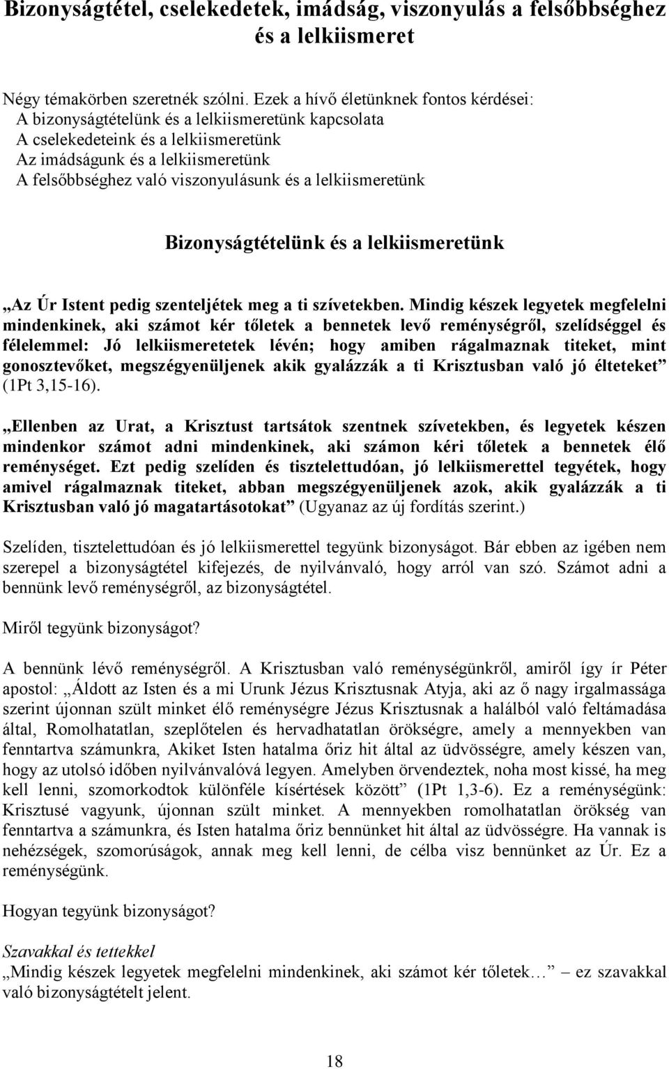 viszonyulásunk és a lelkiismeretünk Bizonyságtételünk és a lelkiismeretünk Az Úr Istent pedig szenteljétek meg a ti szívetekben.