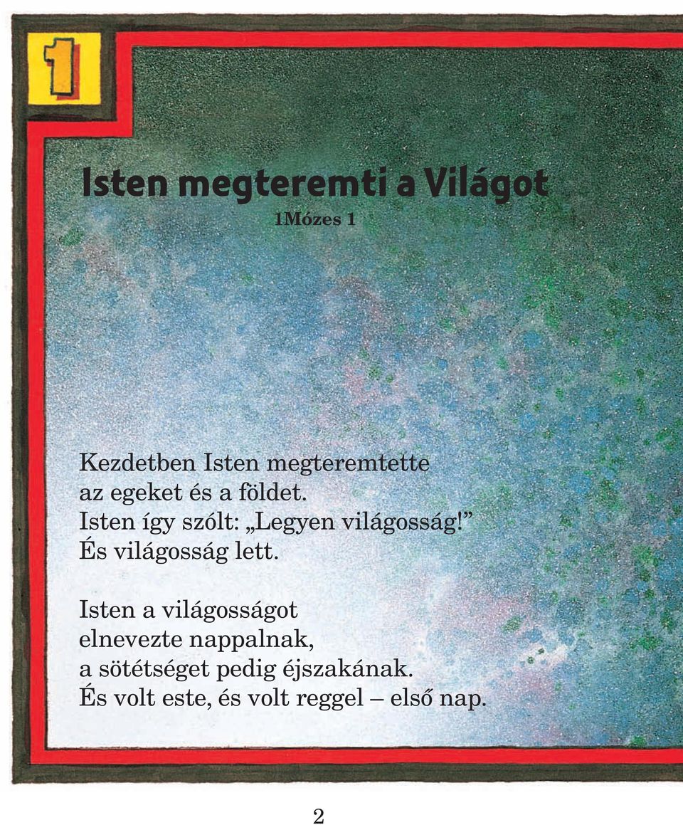 Isten így szólt: Legyen világosság! És világosság lett.