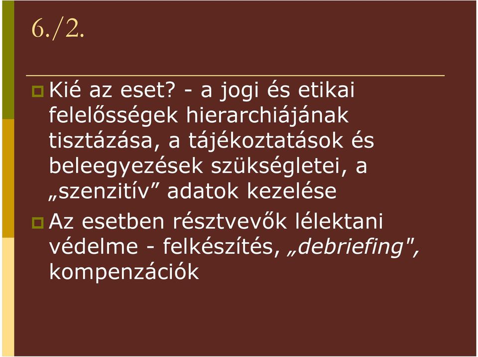 tisztázása, a tájékoztatások és beleegyezések