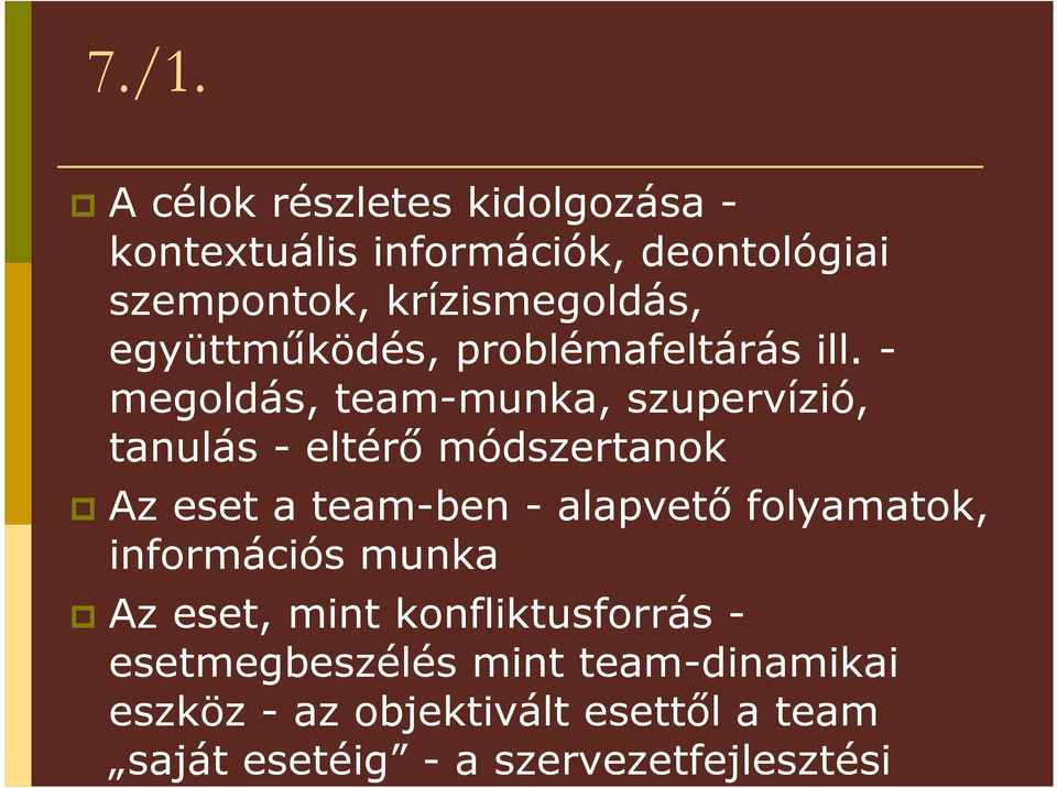 - megoldás, team-munka, szupervízió, tanulás - eltérı módszertanok Az eset a team-ben - alapvetı