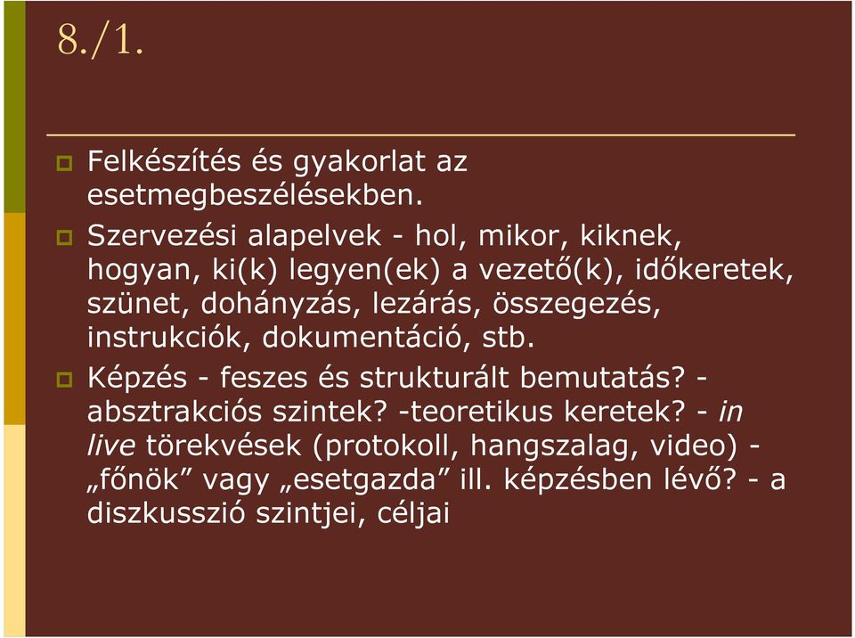 dohányzás, lezárás, összegezés, instrukciók, dokumentáció, stb. Képzés - feszes és strukturált bemutatás?