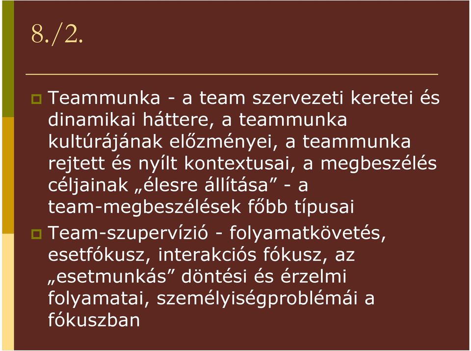 állítása - a team-megbeszélések fıbb típusai Team-szupervízió - folyamatkövetés,