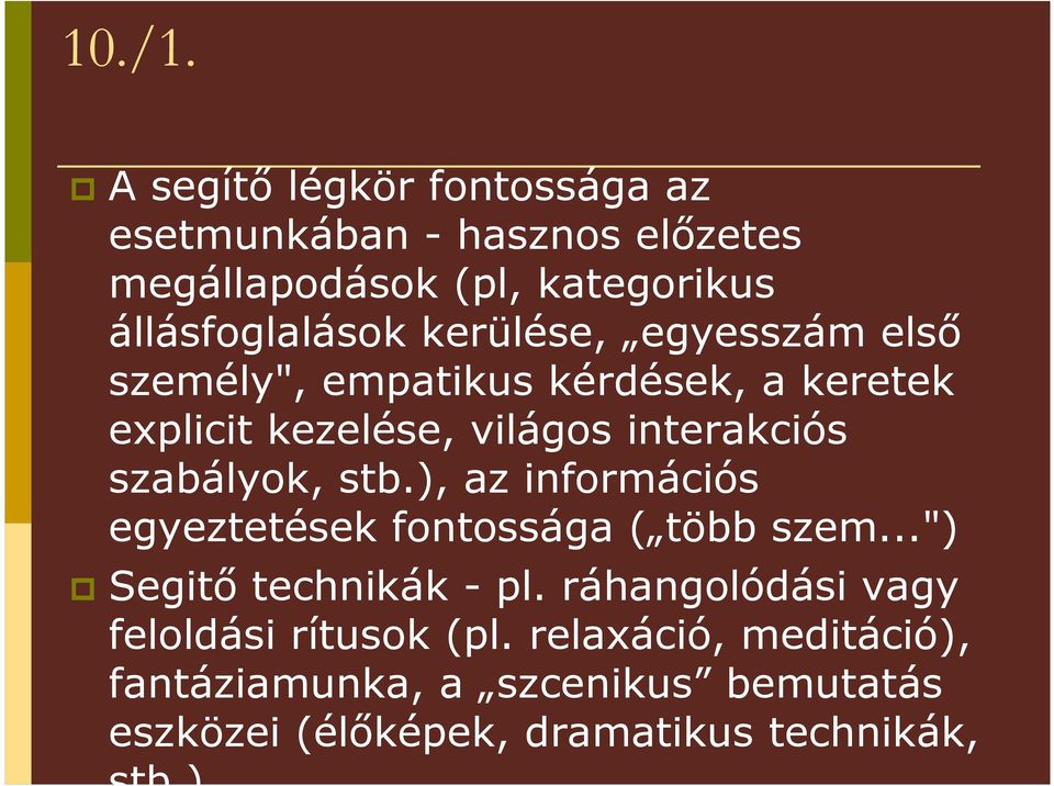 kerülése, egyesszám elsı személy", empatikus kérdések, a keretek explicit kezelése, világos interakciós szabályok,