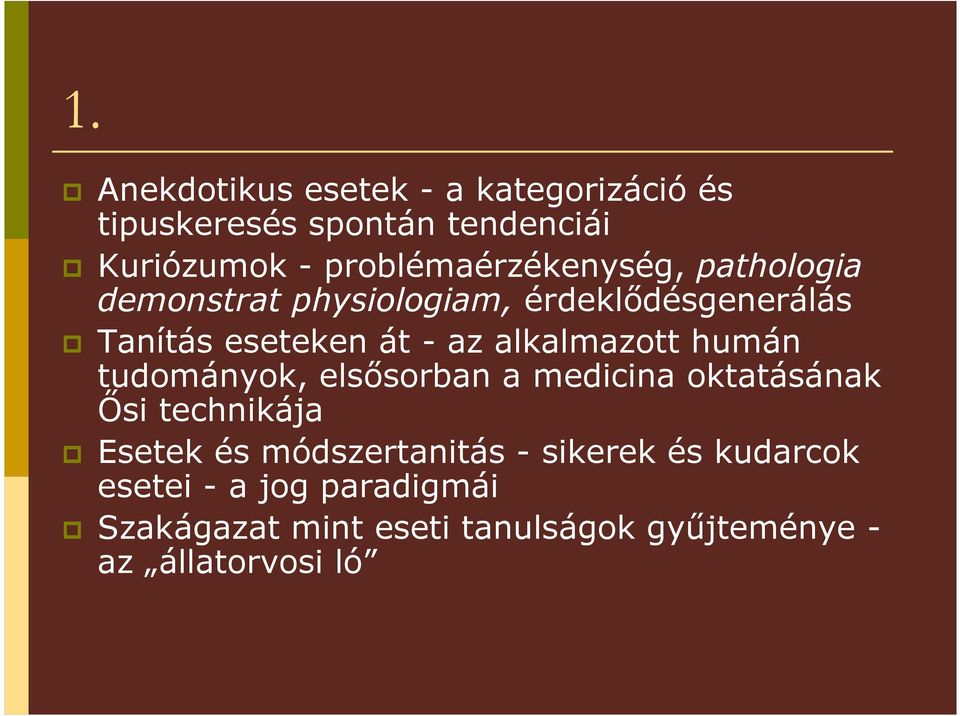 alkalmazott humán tudományok, elsısorban a medicina oktatásának İsi technikája Esetek és