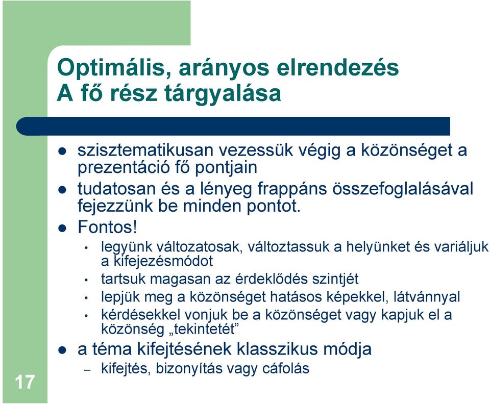 legyünk változatosak, változtassuk a helyünket és variáljuk a kifejezésmódot tartsuk magasan az érdeklődés szintjét lepjük meg a