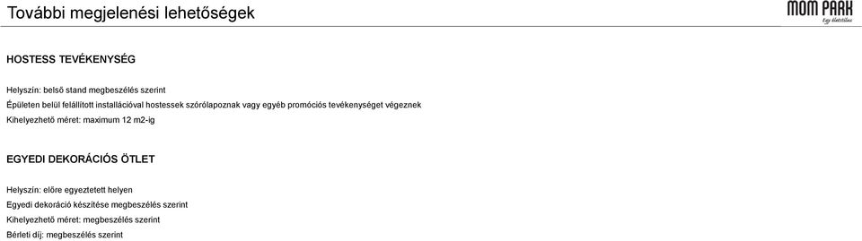 tevékenységet végeznek maximum 12 m2-ig EGYEDI DEKORÁCIÓS ÖTLET Helyszín: előre egyeztetett