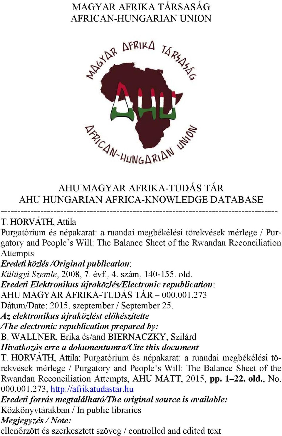 publication: Külügyi Szemle, 2008, 7. évf., 4. szám, 140-155. old. Eredeti Elektronikus újraközlés/electronic republication: AHU MAGYAR AFRIKA-TUDÁS TÁR 000.001.273 Dátum/Date: 2015.