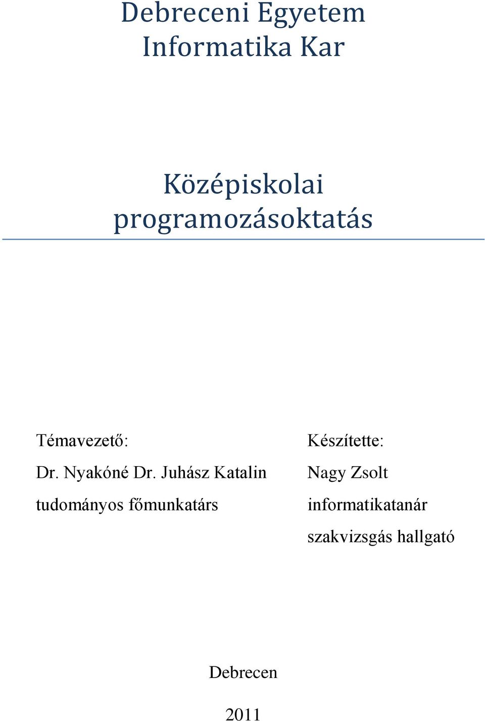 Juhász Katalin tudományos főmunkatárs Készítette: