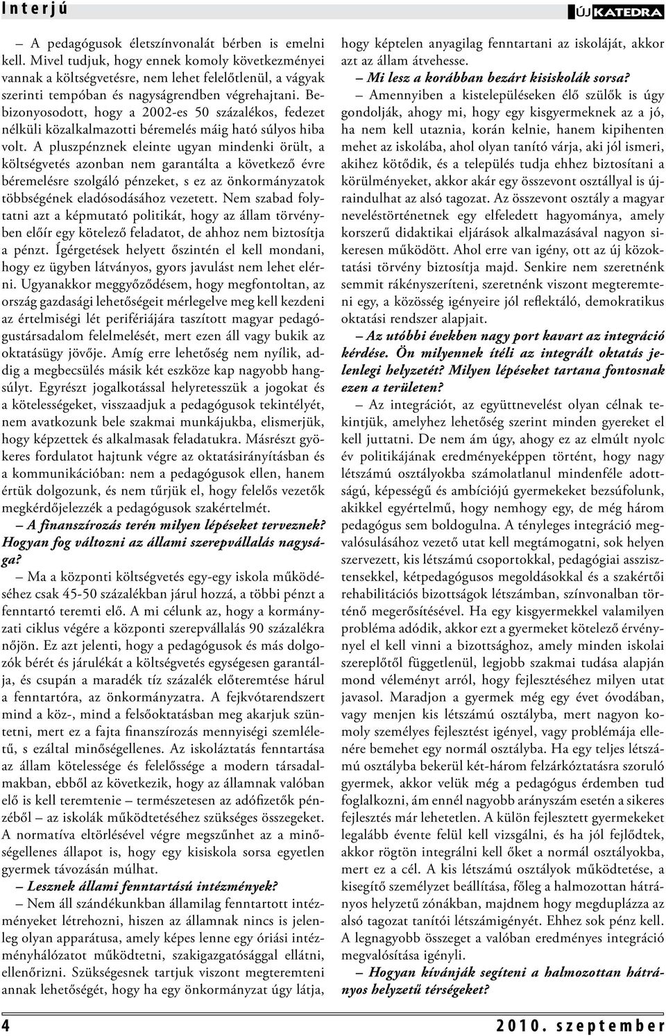 Bebizonyosodott, hogy a 2002-es 50 százalékos, fedezet nélküli közalkalmazotti béremelés máig ható súlyos hiba volt.