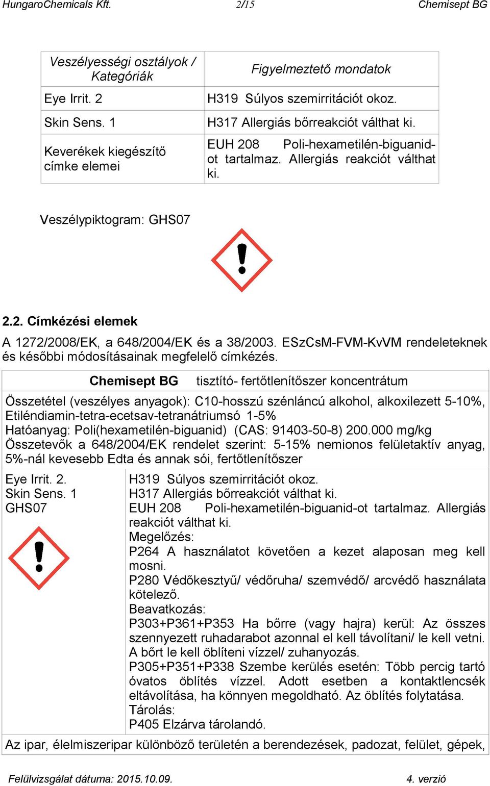 ESzCsM-FVM-KvVM rendeleteknek és későbbi módosításainak megfelelő címkézés.