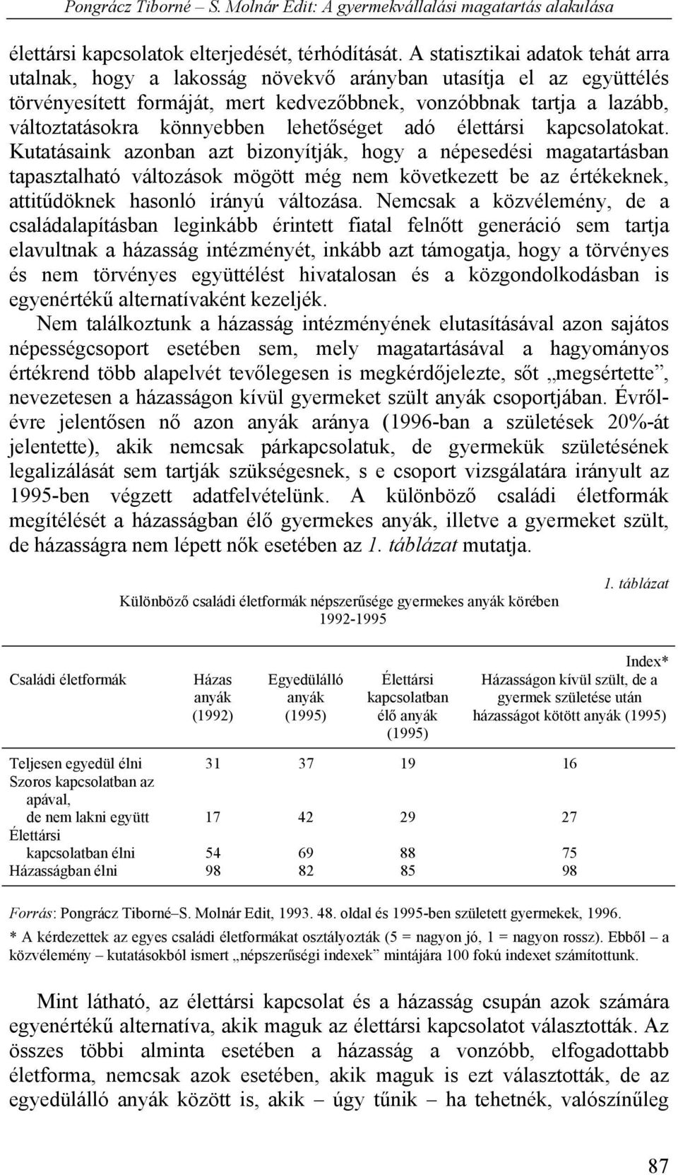 lehetőséget adó élettársi kapcsolatokat.