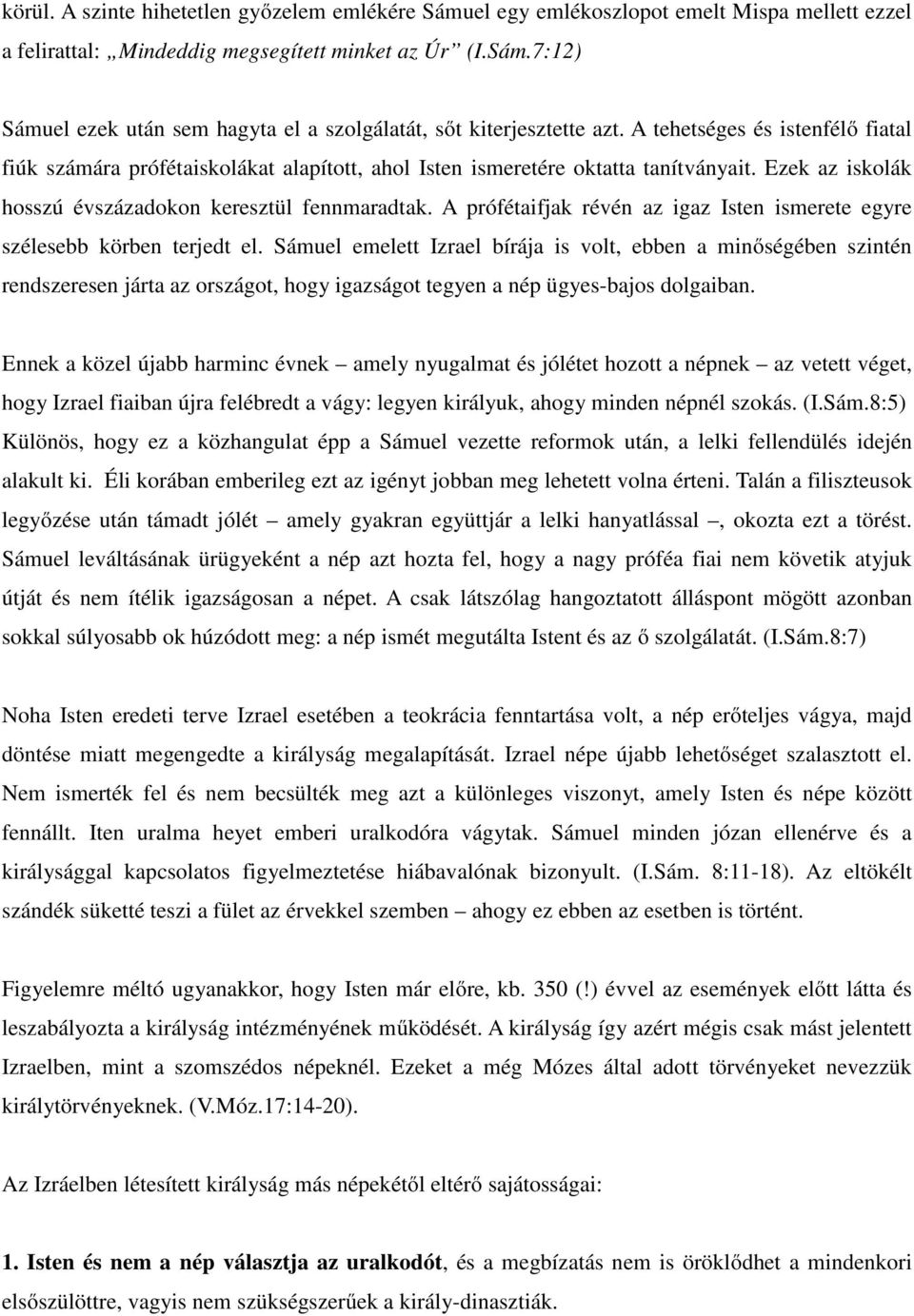 A prófétaifjak révén az igaz Isten ismerete egyre szélesebb körben terjedt el.