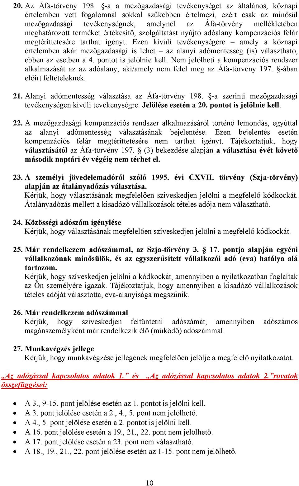 meghatározott terméket értékesítő, szolgáltatást nyújtó adóalany kompenzációs felár megtéríttetésére tarthat igényt.