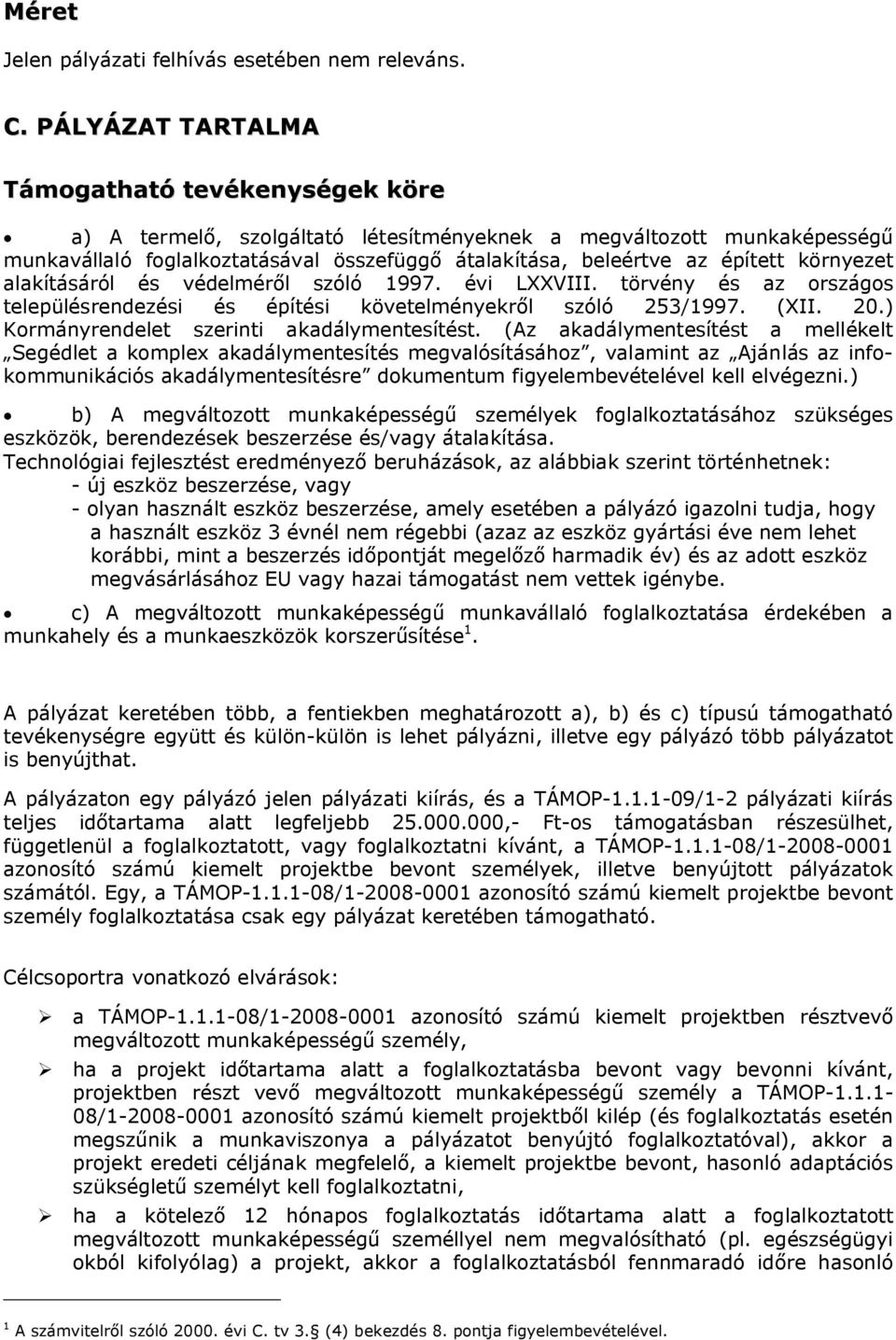 környezet alakításáról és védelméről szóló 1997. évi LXXVIII. törvény és az országos településrendezési és építési követelményekről szóló 253/1997. (XII. 20.