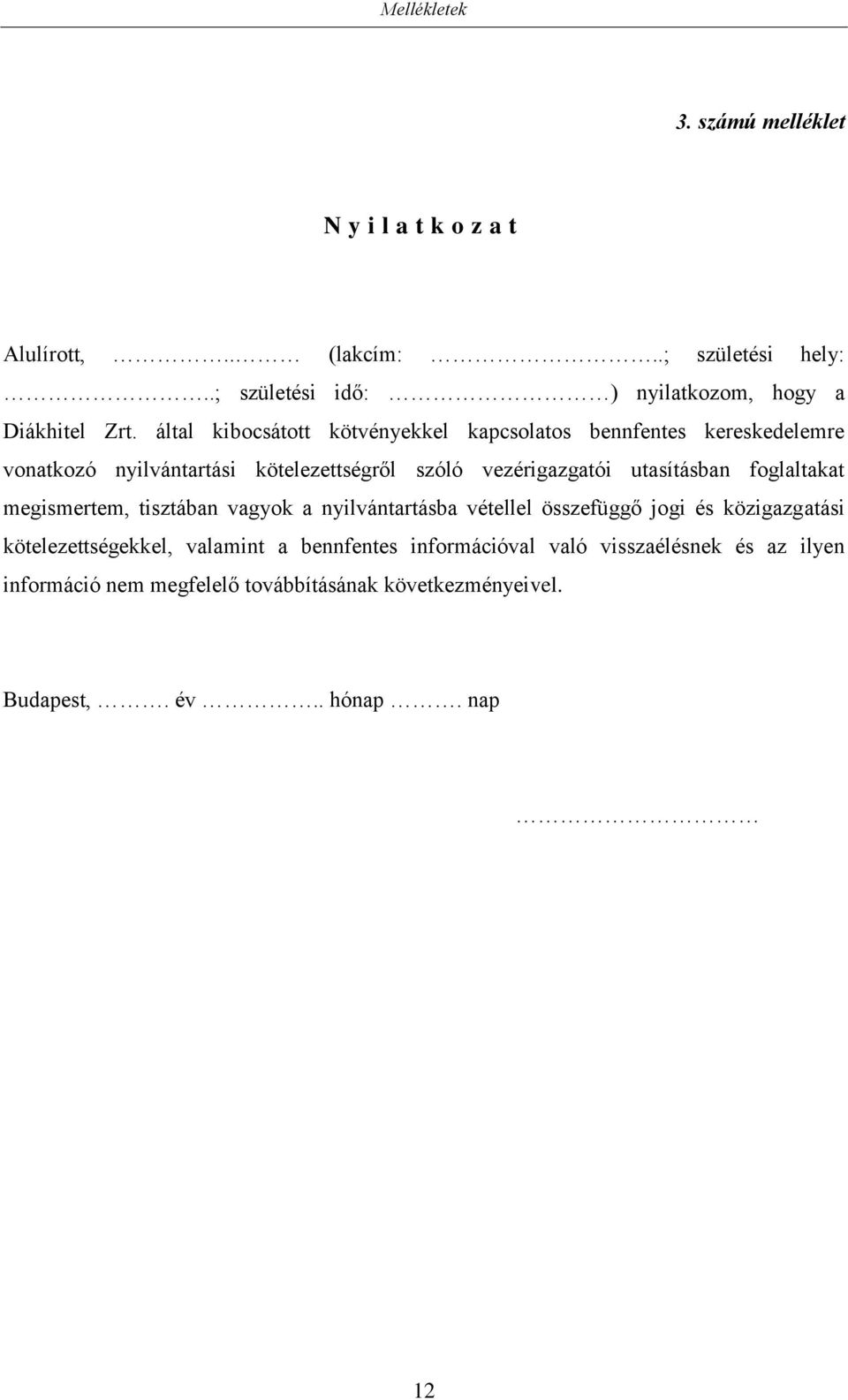 által kibocsátott kötvényekkel kapcsolatos bennfentes kereskedelemre vonatkozó nyilvántartási kötelezettségről szóló vezérigazgatói