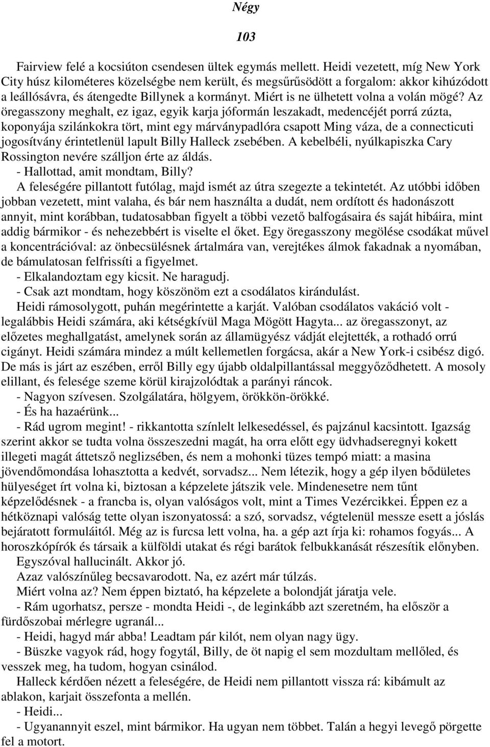 Miért is ne ülhetett volna a volán mögé?