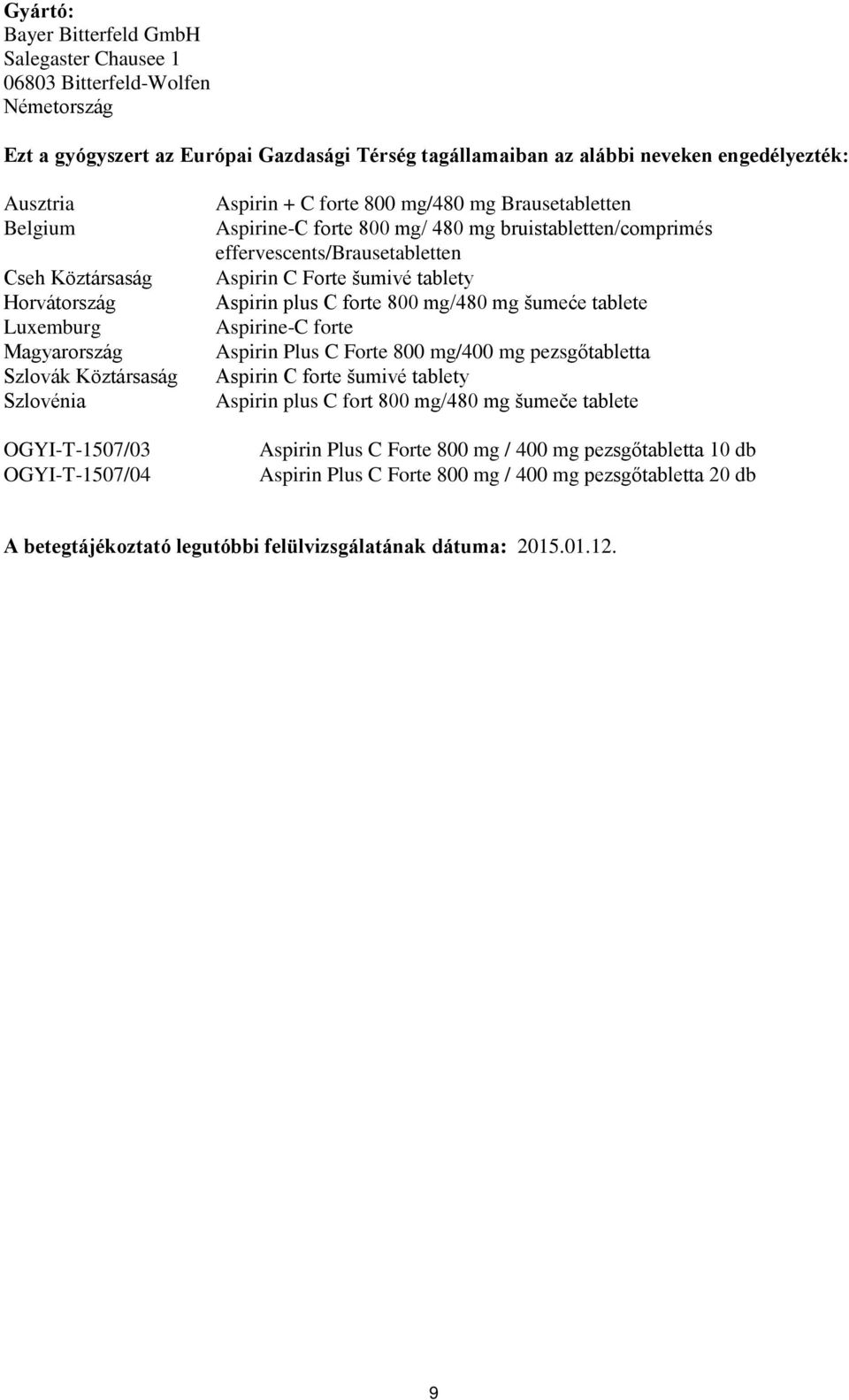 bruistabletten/comprimés effervescents/brausetabletten Aspirin C Forte šumivé tablety Aspirin plus C forte 800 mg/480 mg šumeće tablete Aspirine-C forte Aspirin Plus C Forte 800 mg/400 mg