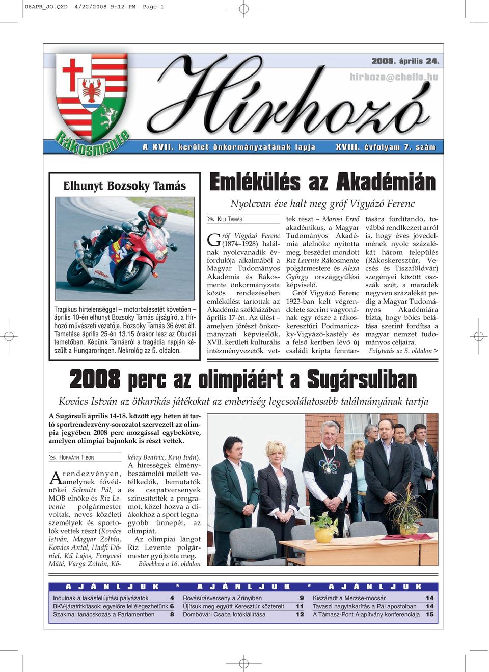 Temetése április 25-én 13.15 órakor lesz az Óbudai temetõben. Képünk Tamásról a tragédia napján készült a Hungaroringen. Nekrológ az 5. oldalon.
